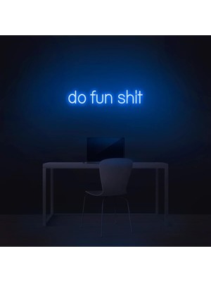 Biz Bu İşin Keyif Kısmındayız Do Fun Shit Yazılı Neon Tabela