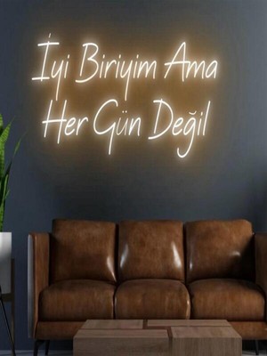 Biz Bu İşin Keyif Kısmındayız Iyi Biriyim Ama Her Gün Değil Yazılı Neon Tabela