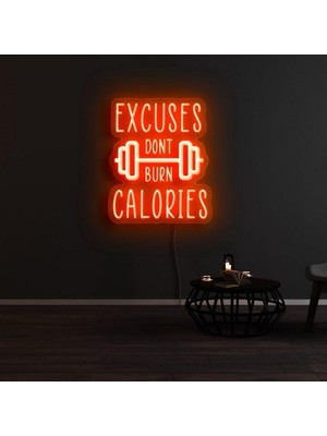 Biz Bu İşin Keyif Kısmındayız Excuses Dont Burn Calorıes Yazılı ve Şekilli Neon Tabela