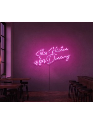 Biz Bu İşin Keyif Kısmındayız This Kitchen Is For Dancing Yazılı Neon Tabela