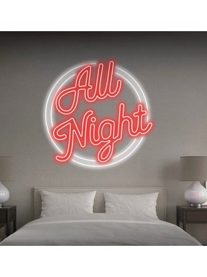 Biz Bu İşin Keyif Kısmındayız All Night Yazılı Neon Tabela