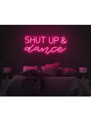 Biz Bu İşin Keyif Kısmındayız Shut Up & Dance Yazılı Neon Tabela