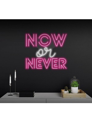 Biz Bu İşin Keyif Kısmındayız Now Or Never Yazılı Neon Tabela