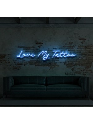 Biz Bu İşin Keyif Kısmındayız Love My Tattoo Yazılı Neon Tabela
