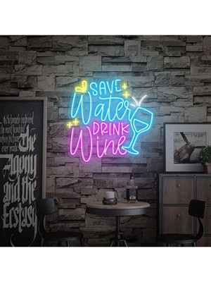 Biz Bu İşin Keyif Kısmındayız Save Water Drınk Wine Yazılı ve Şekilli Neon Tabela