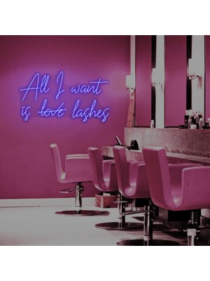 Biz Bu İşin Keyif Kısmındayız All I Want Is Love Lashes Yazılı Neon Tabela