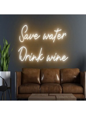 Biz Bu İşin Keyif Kısmındayız Save Water Drink Wine Yazılı Neon Tabela