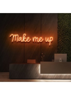 Biz Bu İşin Keyif Kısmındayız Make Me Up Yazılı Neon Tabela