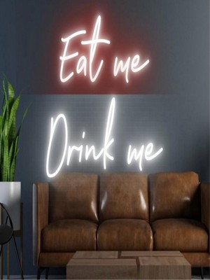 Biz Bu İşin Keyif Kısmındayız Eat Me Drink Me Yazılı Neon Tabela