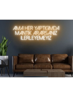 Biz Bu İşin Keyif Kısmındayız Ama Her Yaptığımda Mantık Ararsanız Ilerleyemeyiz Yazılı Neon Tabela