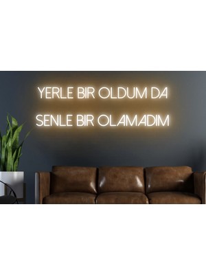 Biz Bu İşin Keyif Kısmındayız Yerle Bir Oldum Da Senle Bir Olamadım Yazılı Neon Tabela