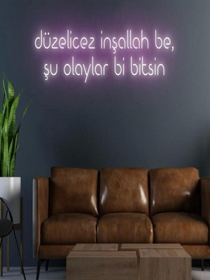 Biz Bu İşin Keyif Kısmındayız Düzelicez Inşallah Be,şu Olaylar Bi Bitsin Yazılı Neon Tabela