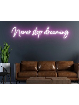 Biz Bu İşin Keyif Kısmındayız Never Stop Dreaming Yazılı Neon Tabela