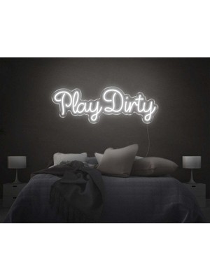 Biz Bu İşin Keyif Kısmındayız Play Dirty Yazılı Neon Tabela