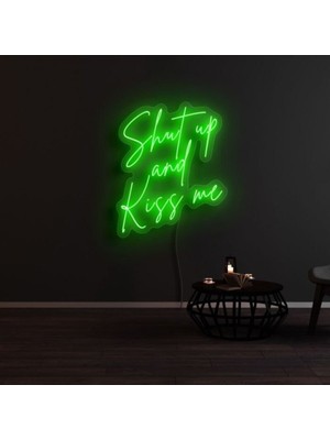 Biz Bu İşin Keyif Kısmındayız Shut Up And Kiss Me Yazılı Neon Tabela