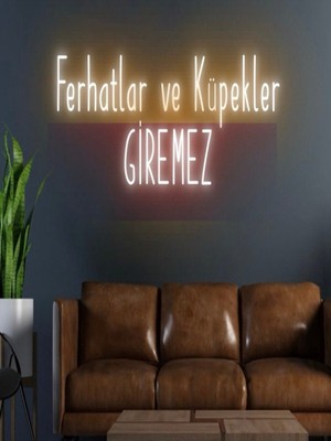 Biz Bu İşin Keyif Kısmındayız Ferhatlar ve Küpekler Giremez Yazılı Neon Tabela