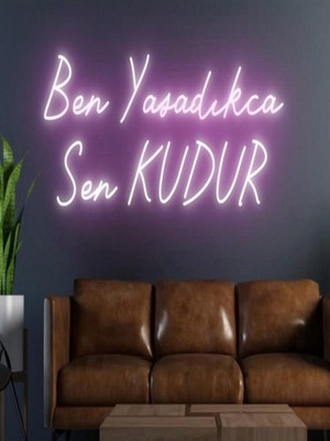Biz Bu İşin Keyif Kısmındayız Ben Yaşadıkca Sen Kudur Yazılı Neon Tabela