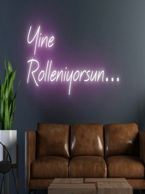 Biz Bu İşin Keyif Kısmındayız Yine Rolleniyorsun... Yazılı Neon Tabela