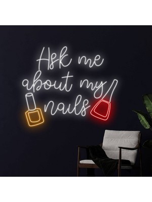 Biz Bu İşin Keyif Kısmındayız Ask Me About My Naıls Yazılı ve Şekilli Neon Tabela