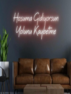 Biz Bu İşin Keyif Kısmındayız Hoşuma Gidiyorsun Yolunu Kaybetme Yazılı Neon Tabela