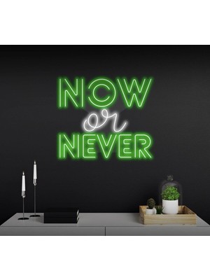 Biz Bu İşin Keyif Kısmındayız Now Or Never Yazılı Neon Tabela