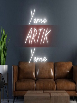 Biz Bu İşin Keyif Kısmındayız Yeme Artık Yeme Yazılı Neon Tabela