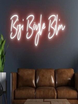 Biz Bu İşin Keyif Kısmındayız Bizi Böyle Bilin Yazılı Neon Tabela