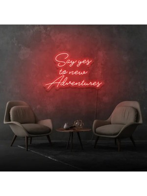 Biz Bu İşin Keyif Kısmındayız Say Yes To New Adventures Yazılı Neon Tabela