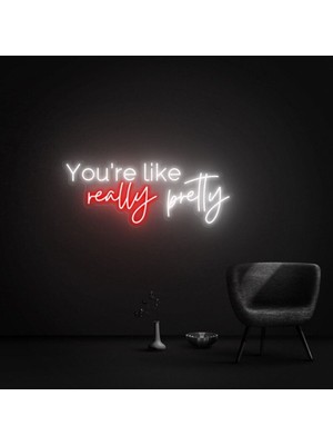 Biz Bu İşin Keyif Kısmındayız You're Like Really Pretty Yazılı Neon Tabela