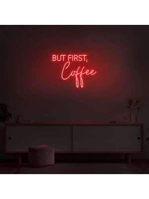 Biz Bu İşin Keyif Kısmındayız But Fırst,coffee Yazılı Neon Tabela