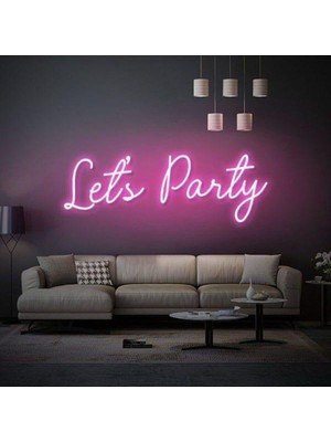 Biz Bu İşin Keyif Kısmındayız Let's Party Yazılı Neon Tabela