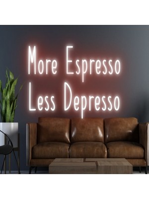 Biz Bu İşin Keyif Kısmındayız More Espresso Less Depresso Yazılı Neon Tabela
