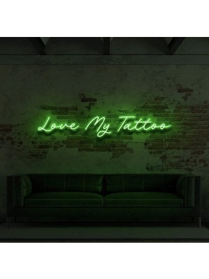 Biz Bu İşin Keyif Kısmındayız Love My Tattoo Yazılı Neon Tabela