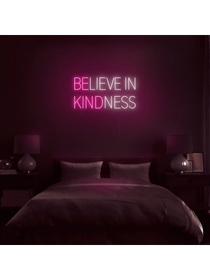 Biz Bu İşin Keyif Kısmındayız Belıeve In Kındness Yazılı Neon Tabela