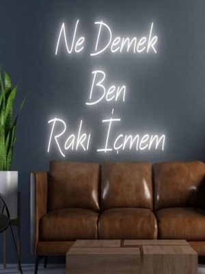 Biz Bu İşin Keyif Kısmındayız Ne Demek Ben Rakı Içmem Yazılı Neon Tabela