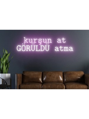 Biz Bu İşin Keyif Kısmındayız Kurşun At Görüldü Atma Yazılı Neon Tabela
