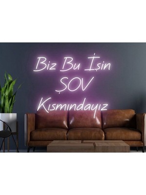 Biz Bu İşin Keyif Kısmındayız Biz Bu Işin Şov Kısmındayız Yazılı Neon Tabela
