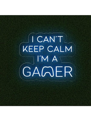 Biz Bu İşin Keyif Kısmındayız I Can't Keep Calm I'm A Gamer Yazılı Neon Tabela