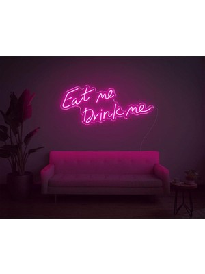 Biz Bu İşin Keyif Kısmındayız Eat Me Drink Me Yazılı Neon Tabela