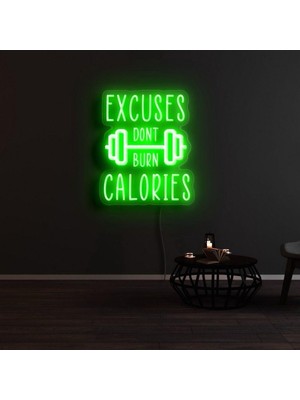 Biz Bu İşin Keyif Kısmındayız Excuses Dont Burn Calorıes Yazılı ve Şekilli Neon Tabela