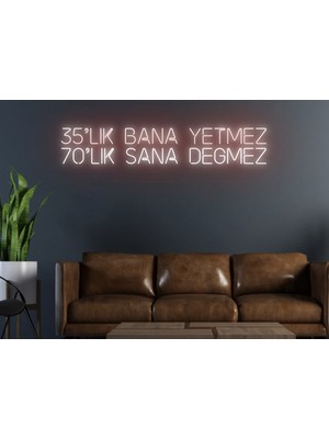 Biz Bu İşin Keyif Kısmındayız 35’lik Bana Yetmez 70’lik Sana Değmez Yazılı Neon Tabela