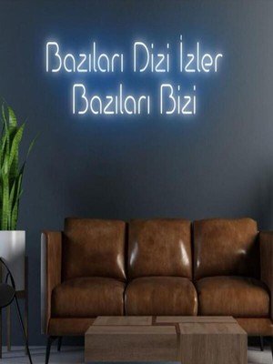 Biz Bu İşin Keyif Kısmındayız Bazıları Dizi Izler Bazıları Bizi Yazılı Neon Tabela