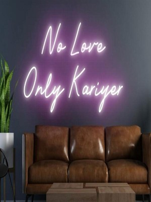 Biz Bu İşin Keyif Kısmındayız No Love Only Kariyer Yazılı Neon Tabela