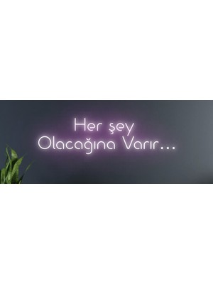 Biz Bu İşin Keyif Kısmındayız Her Şey Olacağına Varır Yazılı Neon Tabela