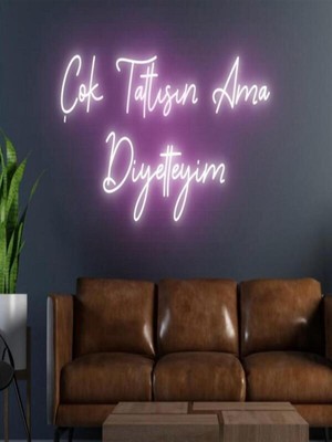 Biz Bu İşin Keyif Kısmındayız Çok Tatlısın Ama Diyetteyim Yazılı Neon Tabela
