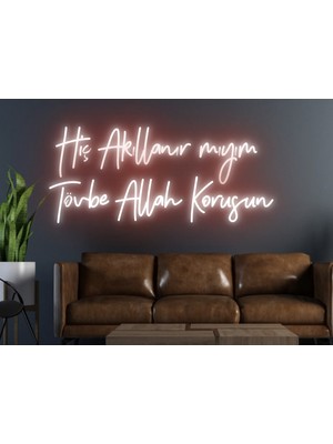 Biz Bu İşin Keyif Kısmındayız Hiç Akıllanır Mıyım Tövbe Allah Korusun Yazılı Neon Tabela