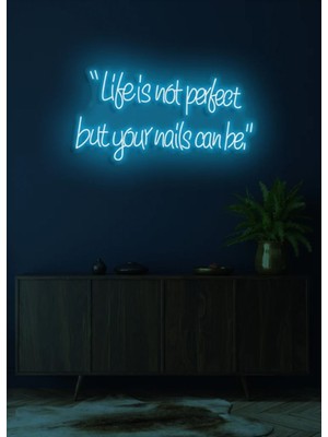 Biz Bu İşin Keyif Kısmındayız “life Is Not Perfect But Your Nails Can Be.”yazılı Neon Tabela