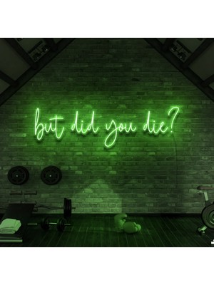 Biz Bu İşin Keyif Kısmındayız But Did You Die? Yazılı Neon Tabela