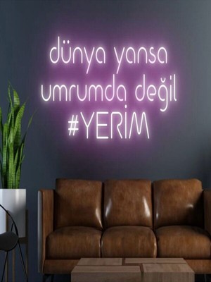 Biz Bu İşin Keyif Kısmındayız Dünya Yansa Umrumda Değil #yerim Yazılı Neon Tabela