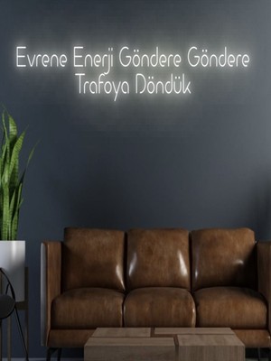 Biz Bu İşin Keyif Kısmındayız Evrene Enerji Göndere Göndere Trafoya Döndük Yazılı Neon Tabela